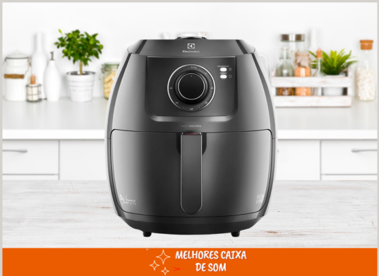 A Melhor Fritadeira: Air Fryer Electrolux